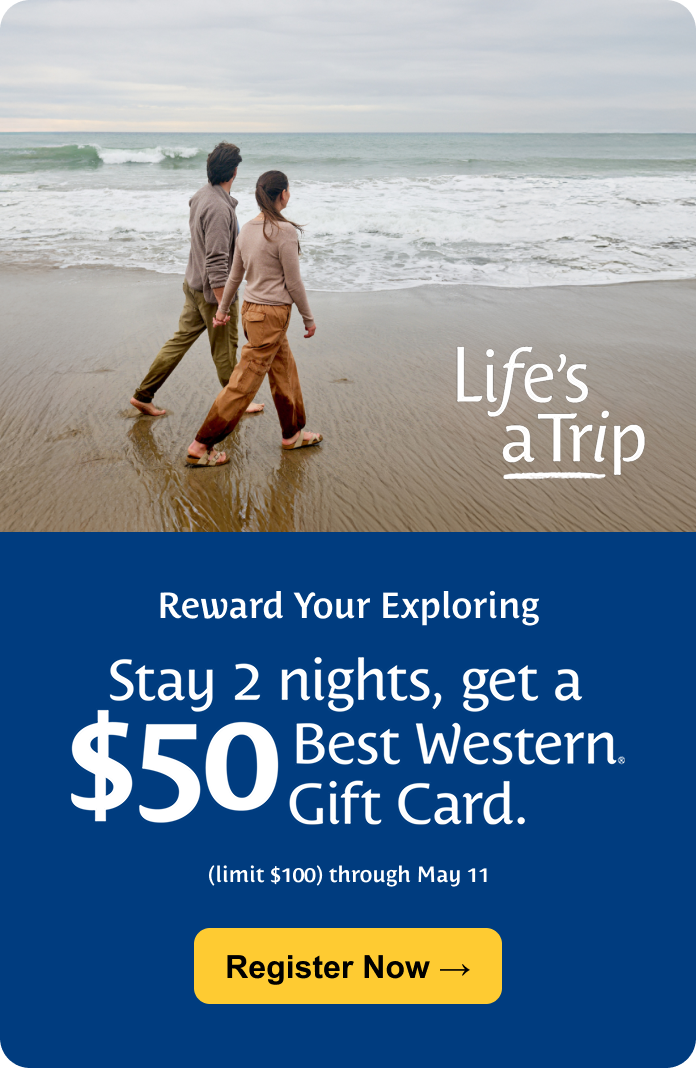 Stay 2 nights, get a $50 Best Western Gift Card.