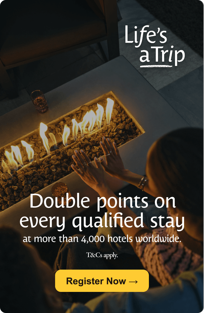 Life's a Trip - Double points on every qualified stay at more than 4,000 hotels worldwide. T&Cs apply. Register Now